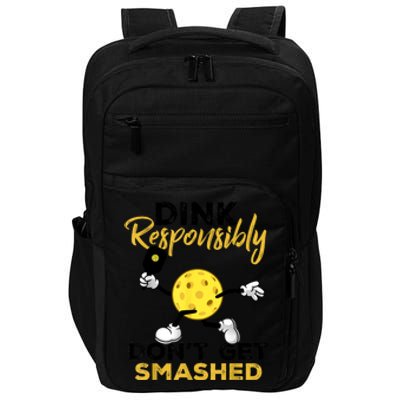 Funny Pickleball Player Dink Responsibly Dont Get Smashed Gift Impact Tech Backpack