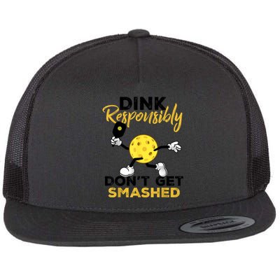 Funny Pickleball Player Dink Responsibly Dont Get Smashed Gift Flat Bill Trucker Hat