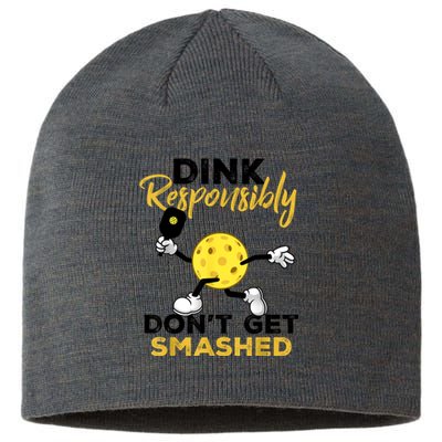 Funny Pickleball Player Dink Responsibly Dont Get Smashed Gift Sustainable Beanie