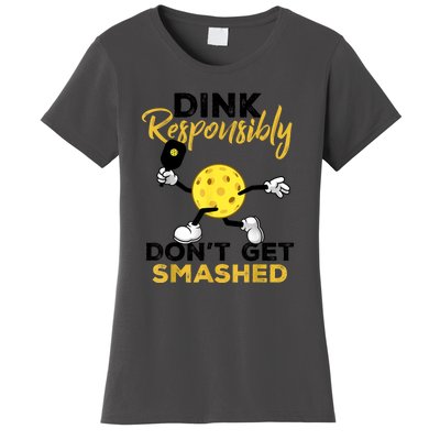 Funny Pickleball Player Dink Responsibly Dont Get Smashed Gift Women's T-Shirt