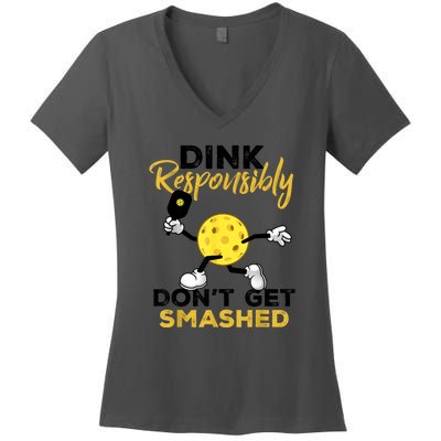 Funny Pickleball Player Dink Responsibly Dont Get Smashed Gift Women's V-Neck T-Shirt