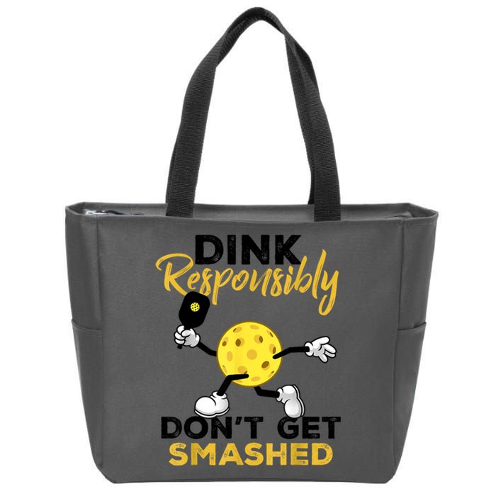 Funny Pickleball Player Dink Responsibly Dont Get Smashed Gift Zip Tote Bag