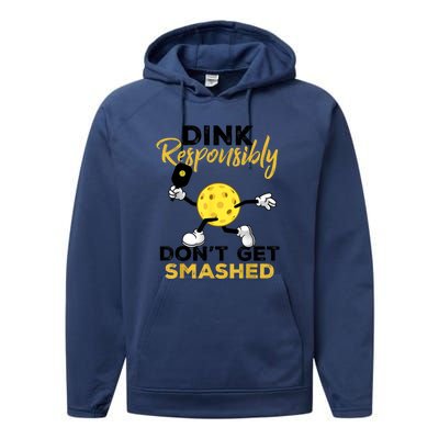 Funny Pickleball Player Dink Responsibly Dont Get Smashed Gift Performance Fleece Hoodie