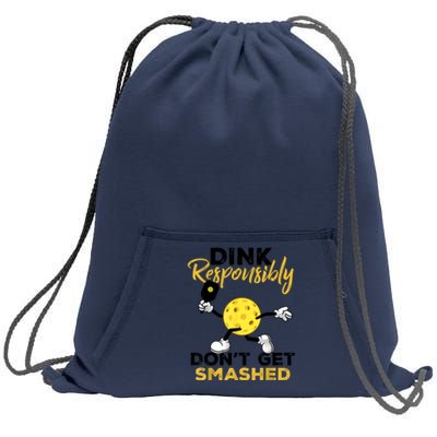 Funny Pickleball Player Dink Responsibly Dont Get Smashed Gift Sweatshirt Cinch Pack Bag