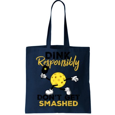 Funny Pickleball Player Dink Responsibly Dont Get Smashed Gift Tote Bag