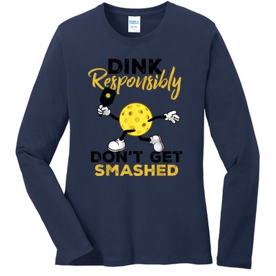 Funny Pickleball Player Dink Responsibly Dont Get Smashed Gift Ladies Long Sleeve Shirt