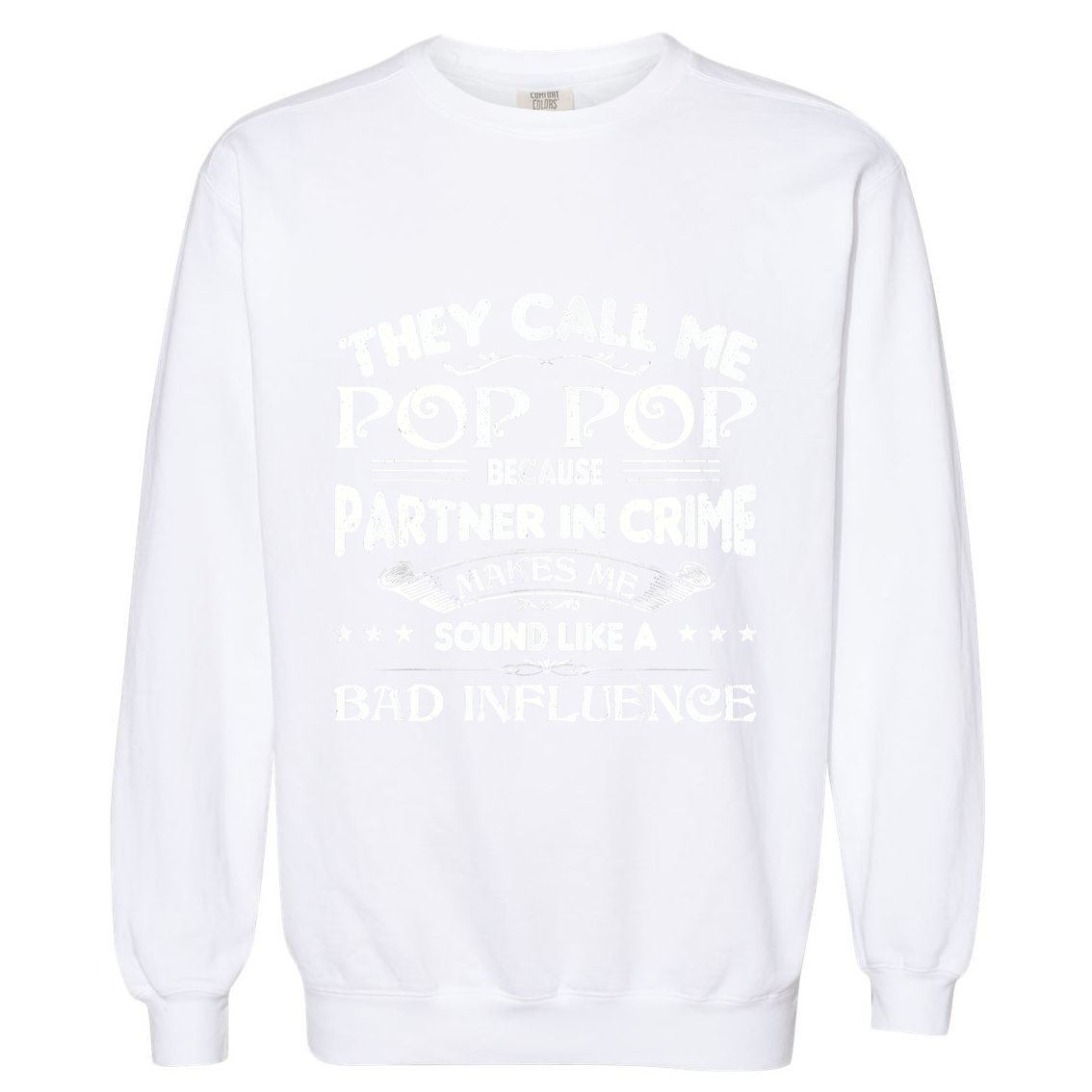 Funny Pop Pop Dad Shirt Valentine Fathers Day Christmas Garment-Dyed Sweatshirt