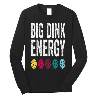 Funny Pickleball Paddle Big Dink Energy Dinking Pickle Ball Long Sleeve Shirt