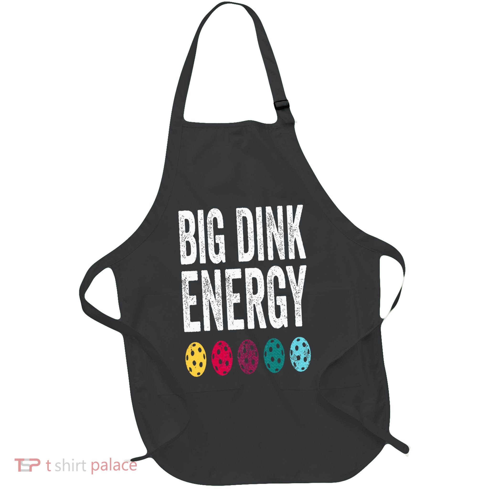 Funny Pickleball Paddle Big Dink Energy Dinking Pickle Ball Apron