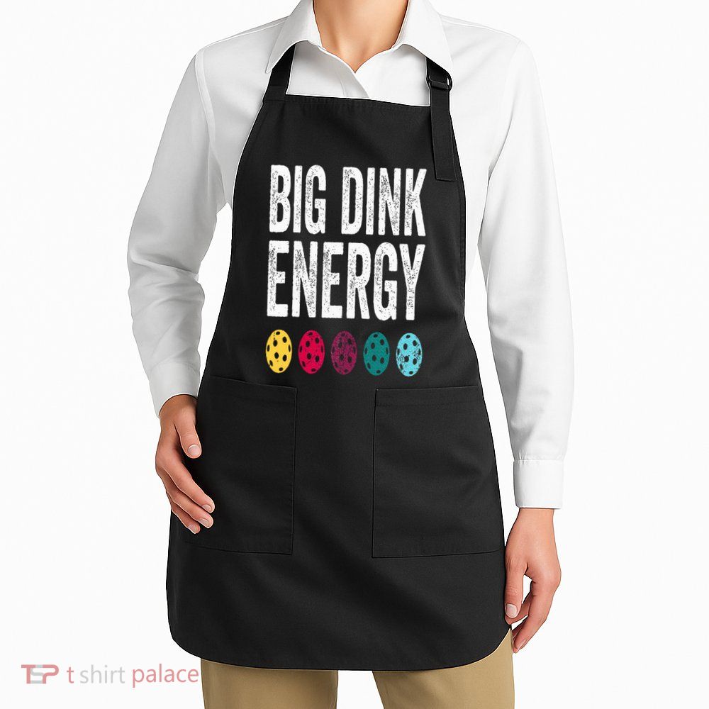 Funny Pickleball Paddle Big Dink Energy Dinking Pickle Ball Apron