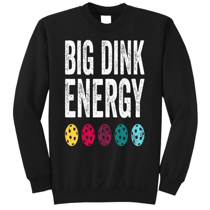 Funny Pickleball Paddle Big Dink Energy Dinking Pickle Ball Sweatshirt