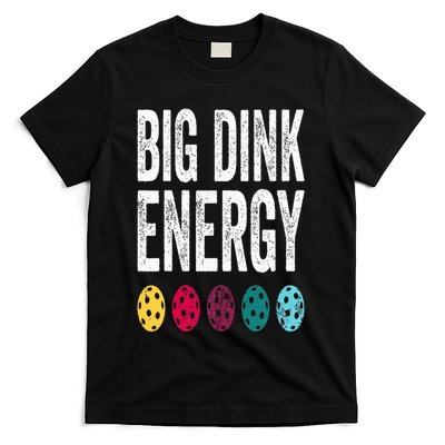 Funny Pickleball Paddle Big Dink Energy Dinking Pickle Ball T-Shirt