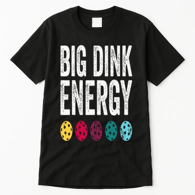 Funny Pickleball Paddle Big Dink Energy Dinking Pickle Ball Tall T-Shirt