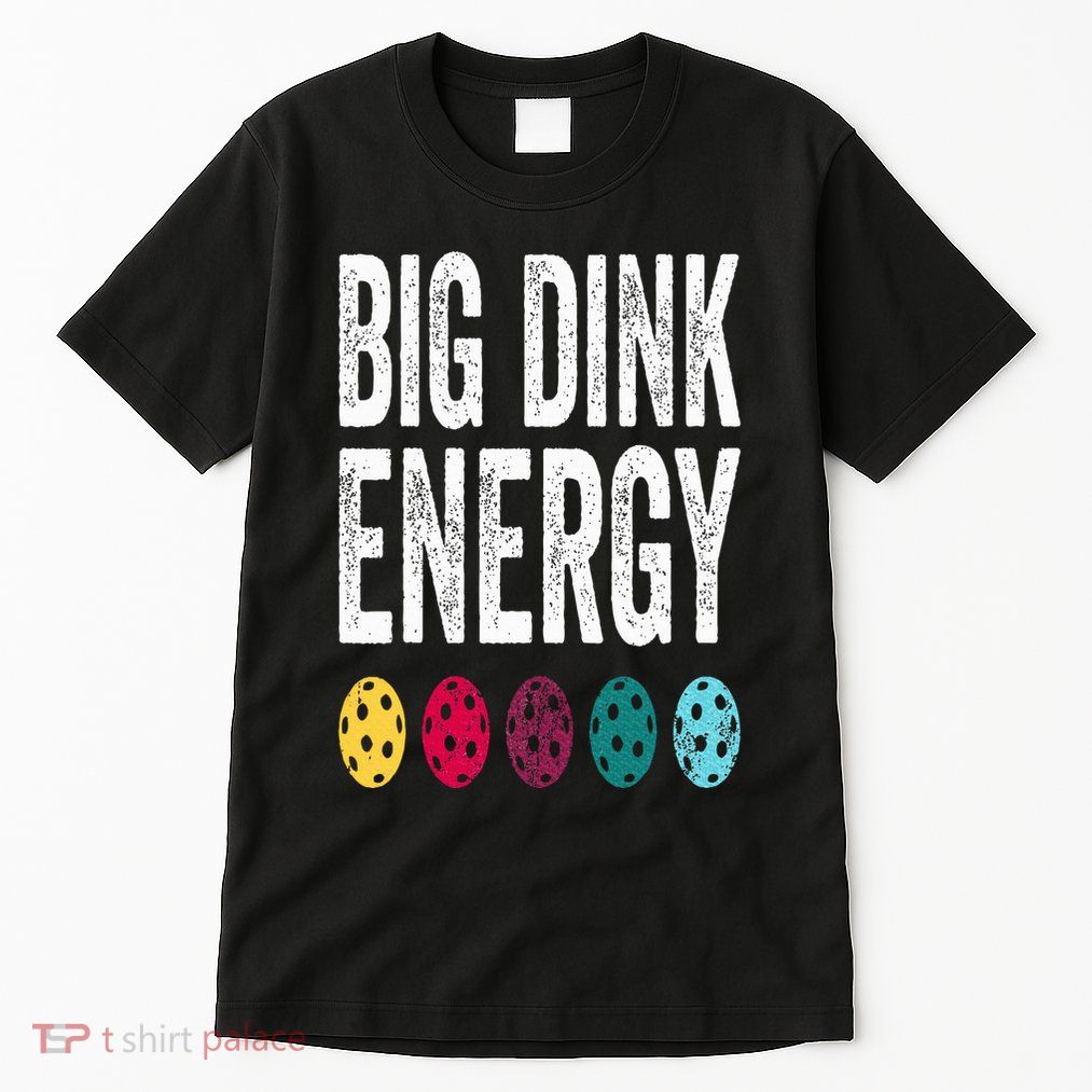 Funny Pickleball Paddle Big Dink Energy Dinking Pickle Ball Tall T-Shirt