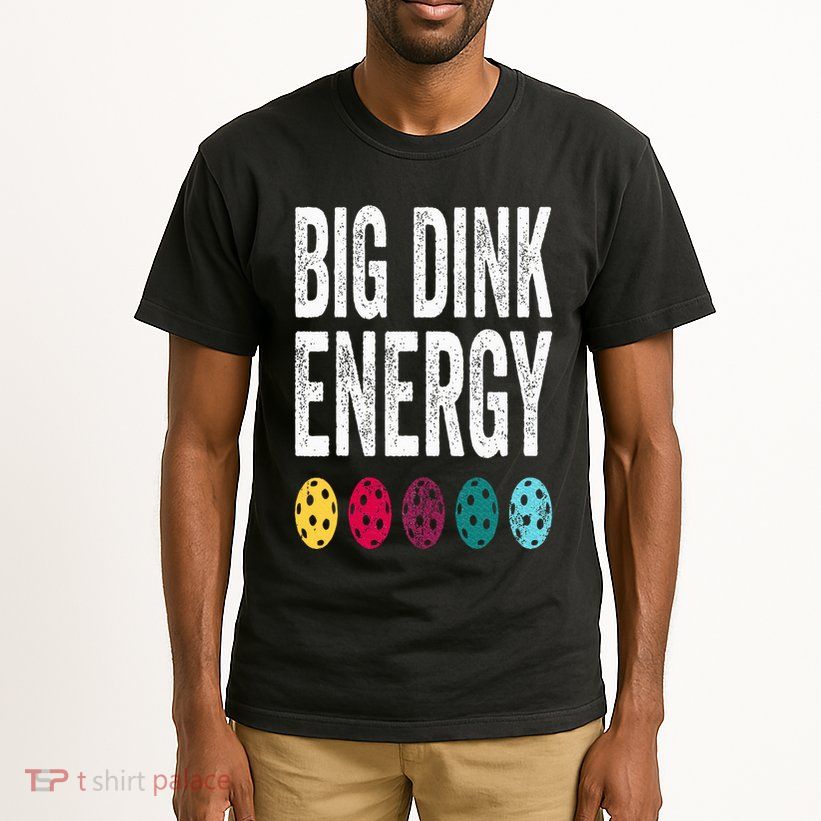Funny Pickleball Paddle Big Dink Energy Dinking Pickle Ball Tall T-Shirt