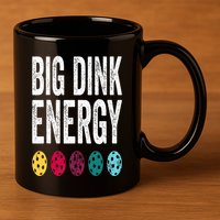 Funny Pickleball Paddle Big Dink Energy Dinking Pickle Ball 11oz C Handle Ceramic Mug