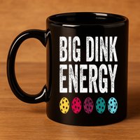 Funny Pickleball Paddle Big Dink Energy Dinking Pickle Ball 11oz C Handle Ceramic Mug