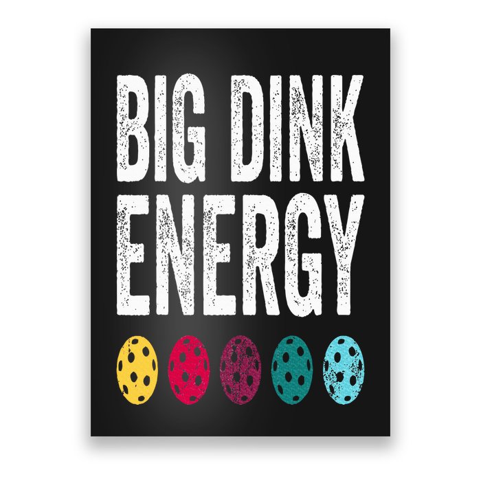 Funny Pickleball Paddle Big Dink Energy Dinking Pickle Ball Poster