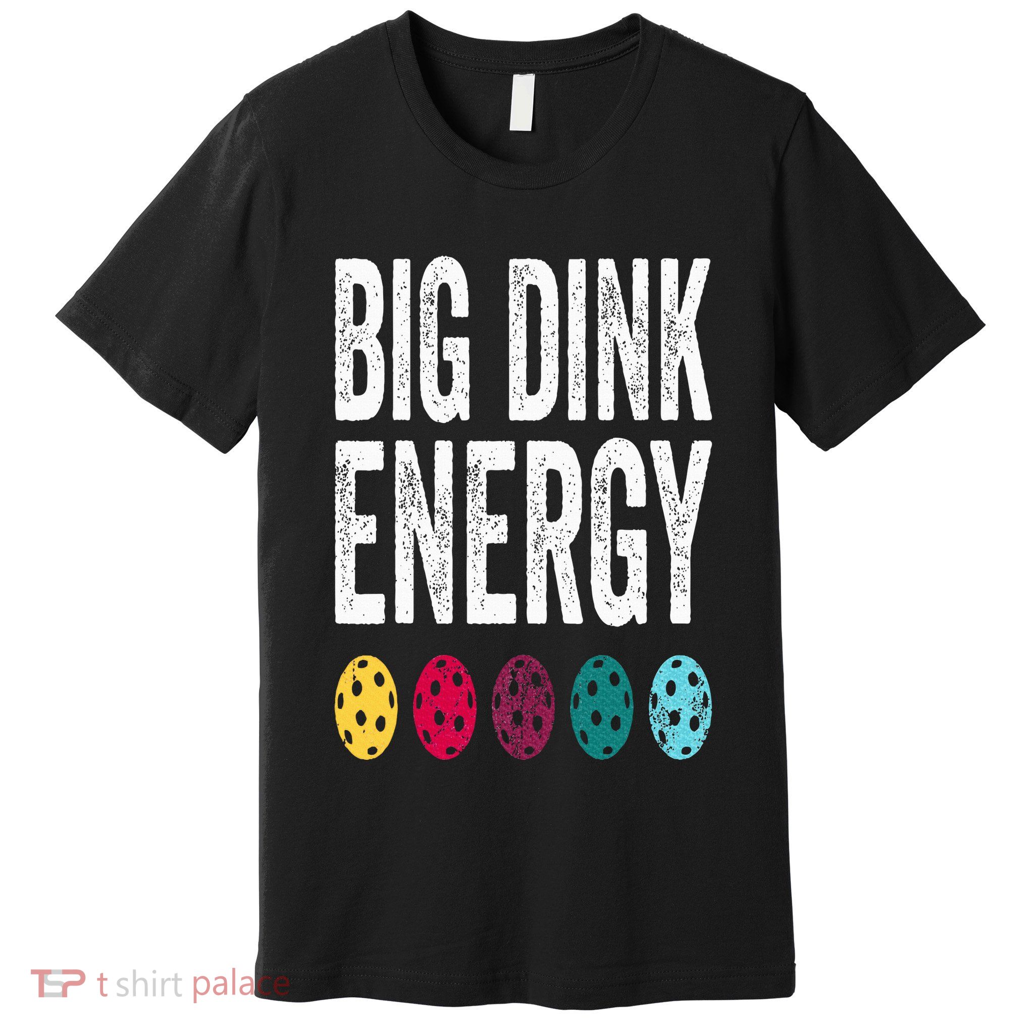 Funny Pickleball Paddle Big Dink Energy Dinking Pickle Ball Premium T-Shirt