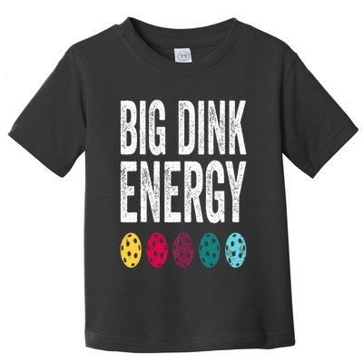 Funny Pickleball Paddle Big Dink Energy Dinking Pickle Ball Toddler T-Shirt