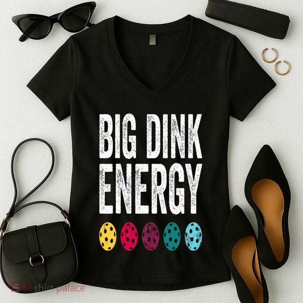 Funny Pickleball Paddle Big Dink Energy Dinking Pickle Ball Women's V-Neck T-Shirt