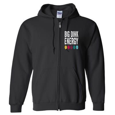 Funny Pickleball Paddle Big Dink Energy Dinking Pickle Ball Full Zip Hoodie