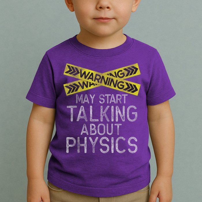 Funny Physics Physics Lover Science Humor Physics Toddler T-Shirt