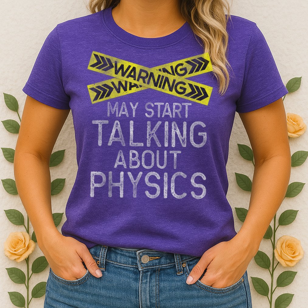 Funny Physics Physics Lover Science Humor Physics Womens T-Shirt