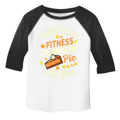 Funny Pumpkin Pie I'm Into Fitness In My Mouth Thanksgiving Toddler Fine Jersey T-Shirt