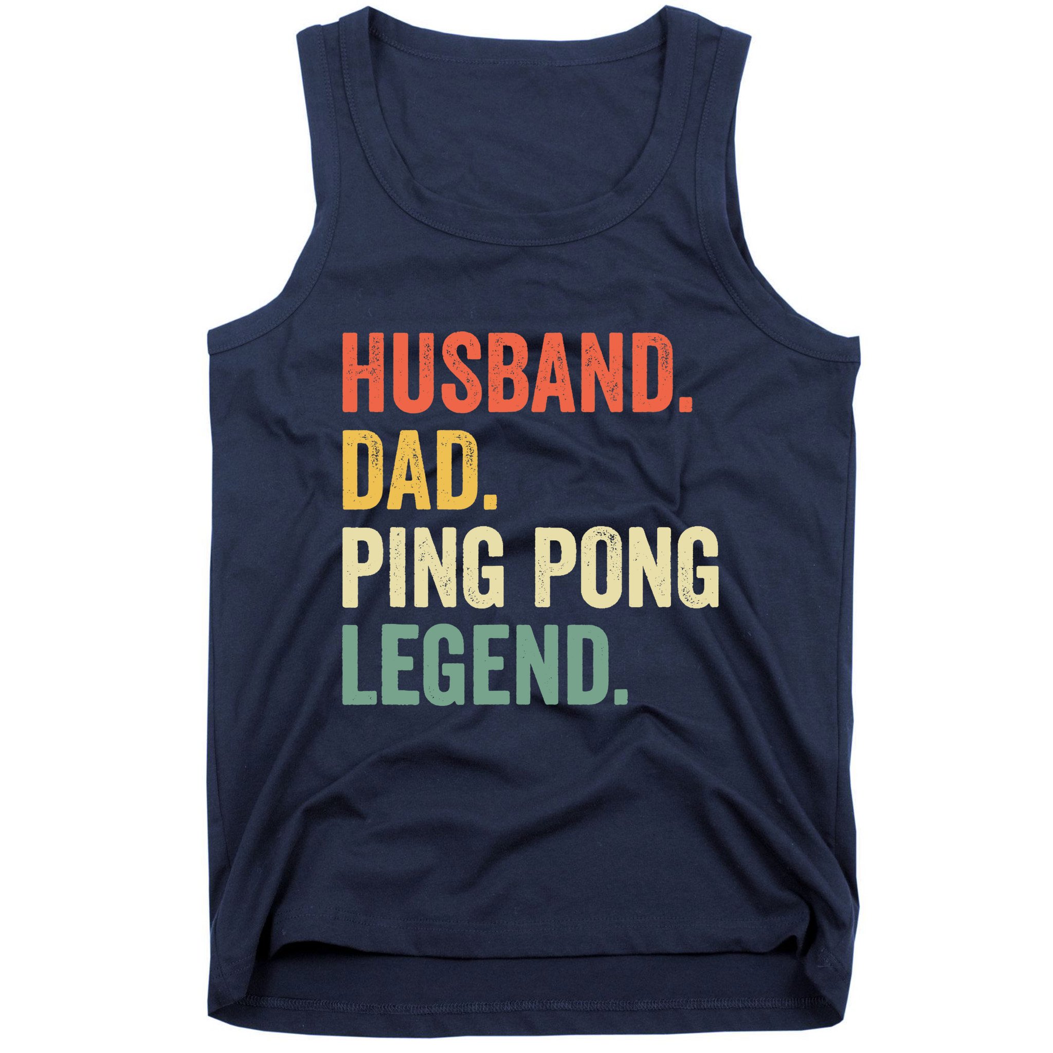 Funny Ping Pong Husband Dad Table Tennis Legend Vintage Tank Top