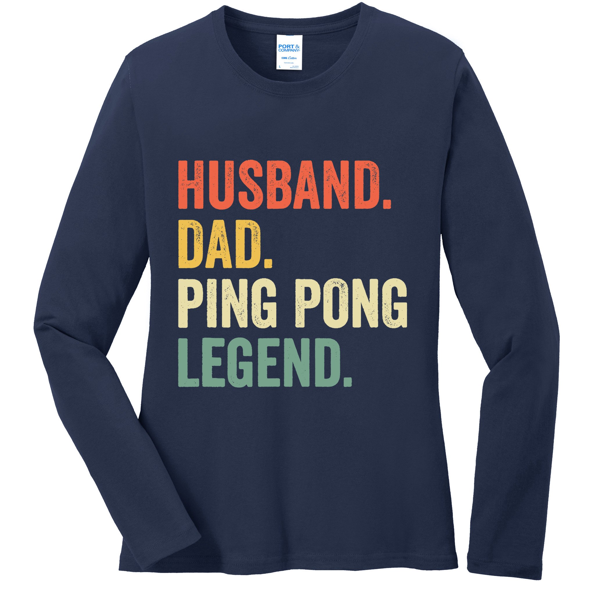 Funny Ping Pong Husband Dad Table Tennis Legend Vintage Ladies Long Sleeve Shirt
