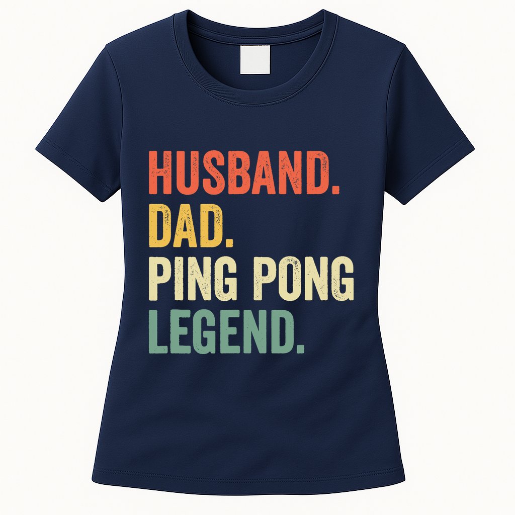 Funny Ping Pong Husband Dad Table Tennis Legend Vintage Womens T-Shirt