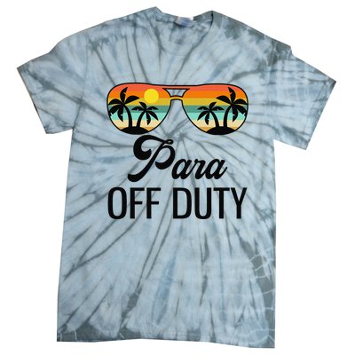 Funny Paraprofessional Para Off Duty Sunglasses Beach Sunset Tie-Dye T-Shirt