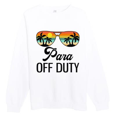 Funny Paraprofessional Para Off Duty Sunglasses Beach Sunset Premium Crewneck Sweatshirt