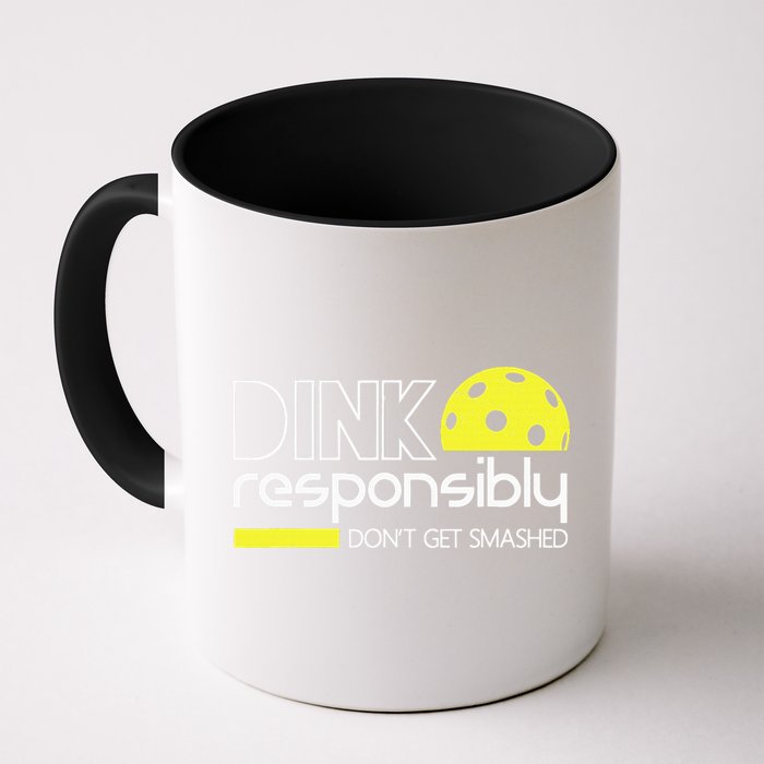 Funny Pickleball Player Dink Responsibly Don't Get Smashed Mug