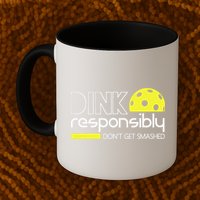 Funny Pickleball Player Dink Responsibly Don't Get Smashed Mug