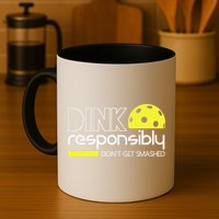 Funny Pickleball Player Dink Responsibly Don't Get Smashed Mug