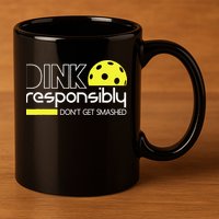 Funny Pickleball Player Dink Responsibly Don't Get Smashed 11oz C Handle Ceramic Mug