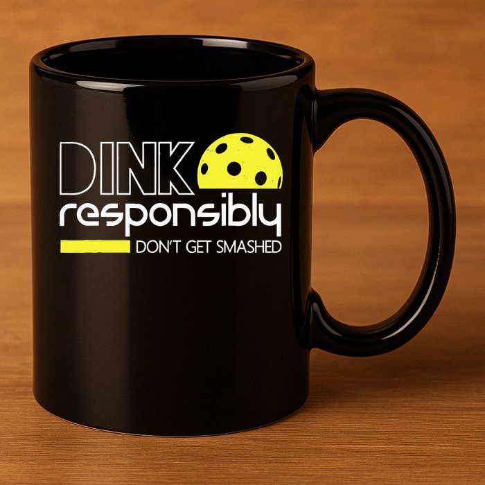 Funny Pickleball Player Dink Responsibly Don't Get Smashed 11oz C Handle Ceramic Mug