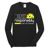 Funny Pickleball Player Dink Responsibly Don't Get Smashed Tall Long Sleeve T-Shirt