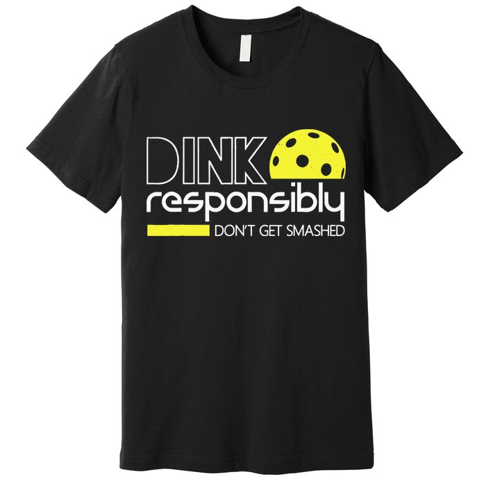 Funny Pickleball Player Dink Responsibly Don't Get Smashed Premium T-Shirt