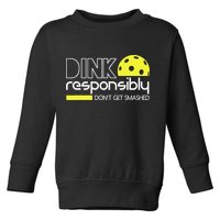 Funny Pickleball Player Dink Responsibly Don't Get Smashed Toddler Sweatshirt