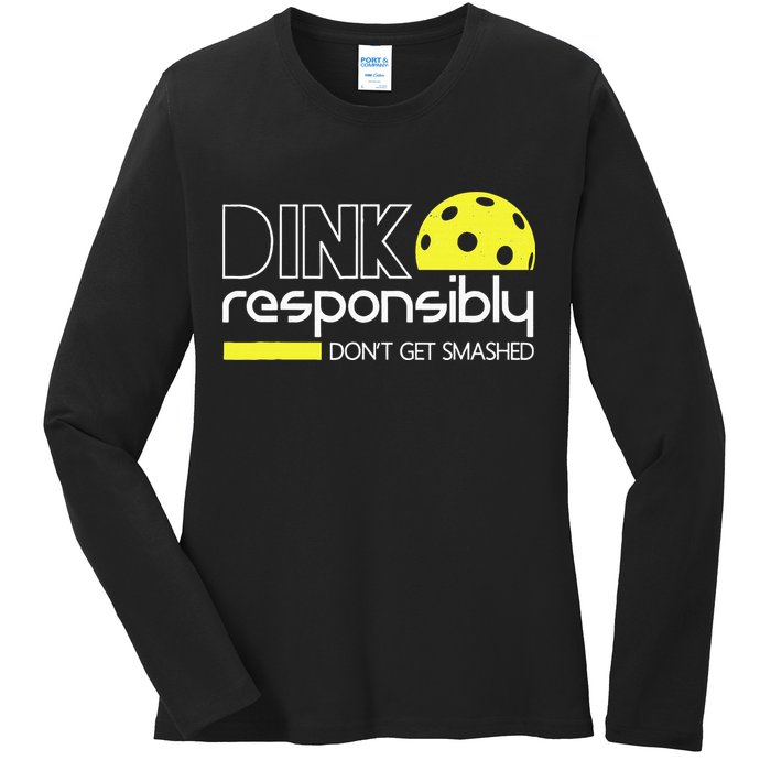 Funny Pickleball Player Dink Responsibly Don't Get Smashed Ladies Long Sleeve Shirt