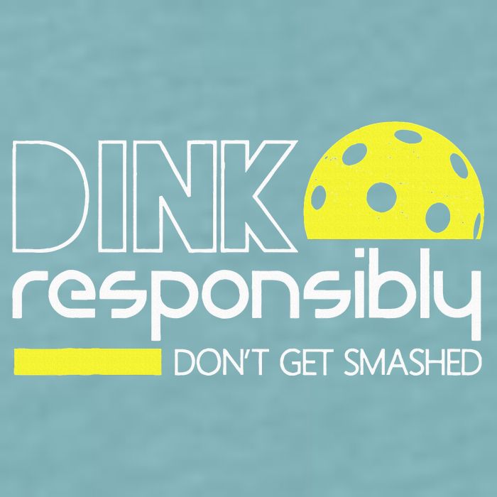 Funny Pickleball Player Dink Responsibly Don't Get Smashed Sueded Cloud Jersey T-Shirt