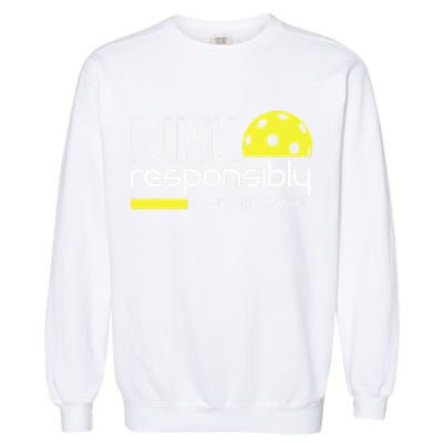 Funny Pickleball Player Dink Responsibly Don't Get Smashed Garment-Dyed Sweatshirt