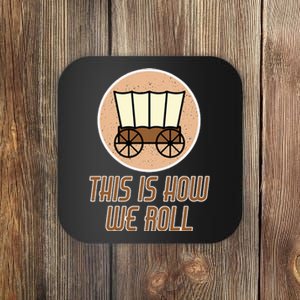 Funny Patriot Pioneer Day Utah How I Roll Wagon Coaster