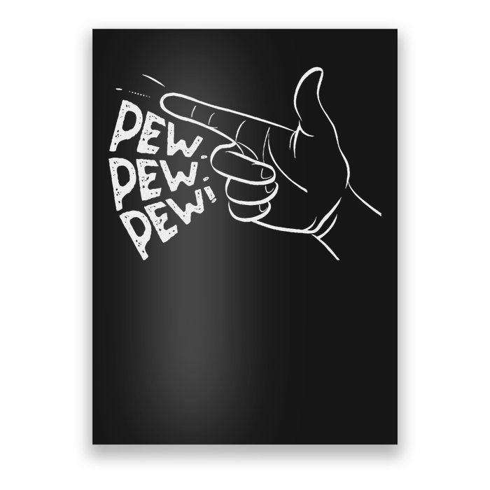 Funny Pew Pew Pew Pretend Hand Gun Noise Poster