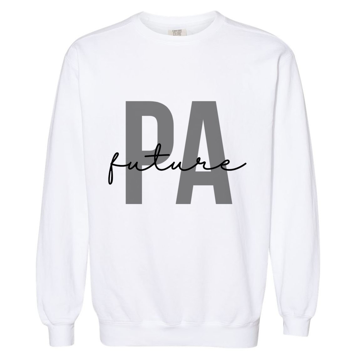 Future Pa Physician Assistant Physician Associate Meaningful Gift Garment-Dyed Sweatshirt