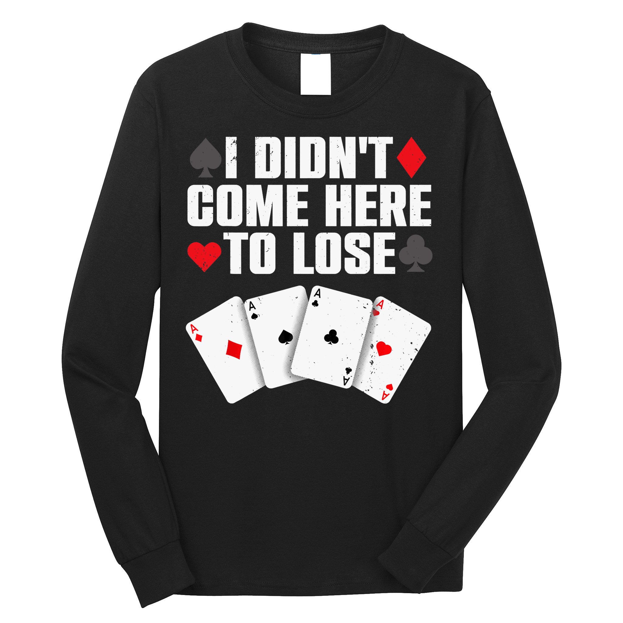 Funny Poker Player Design Gamblers Poker Lover Long Sleeve Shirt