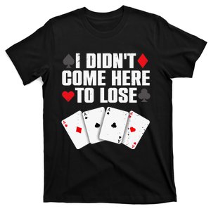 Funny Poker Player Design Gamblers Poker Lover T-Shirt